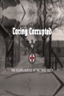 Caring Corrupted: The Killing Nurses of the Third Reich Trailer