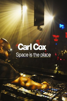 Carl Cox: Space Is The Place Trailer