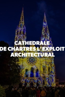 Cathédrale de Chartres - L'exploit architectural Trailer