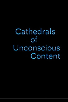 Cathedrals of Unconscious Content Trailer