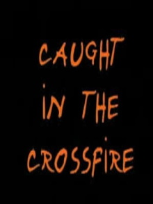 Caught in the Crossfire Trailer