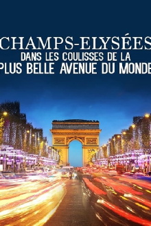 Champs Elysées Dans Les Coulisses De La Plus Belle Avenue Du Monde Trailer