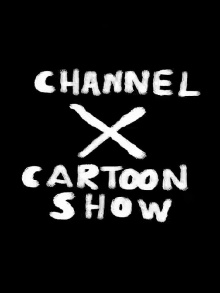 Channel X Cartoon Show Trailer