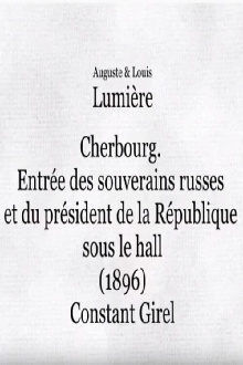 Cherbourg: Entrée des souverains russes et du président de la République sous le hall Trailer