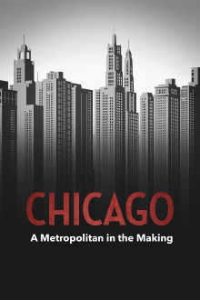 Chicago – A Metropolis in the Making Trailer