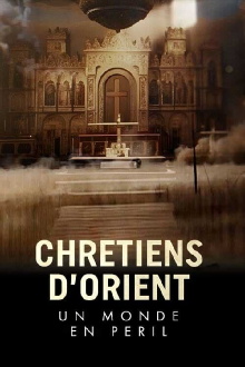 Chrétiens d'Orient : un monde en péril Trailer