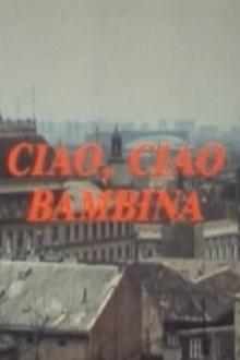 Ciao, Ciao Bambina Trailer