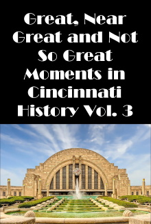 Cincinnati: Great, Near Great and Not So Great Moments in Cincinnati History Vol. 3 Trailer