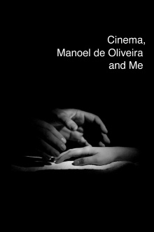 Cinema, Manoel de Oliveira and Me Trailer
