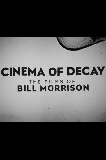 Cinema of Decay: The Films of Bill Morrison Trailer