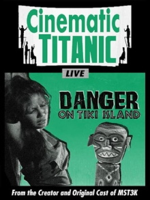 Cinematic Titanic: Danger on Tiki Island Trailer