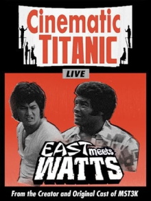 Cinematic Titanic: East Meets Watts Trailer