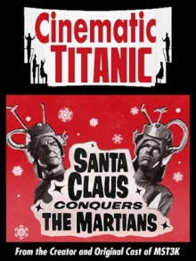 Cinematic Titanic: Santa Claus Conquers the Martians Trailer