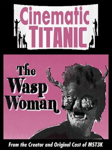 Cinematic Titanic: The Wasp Woman Trailer