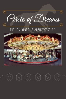 Circle of Dreams: The Making of the Seabreeze Carousel Trailer