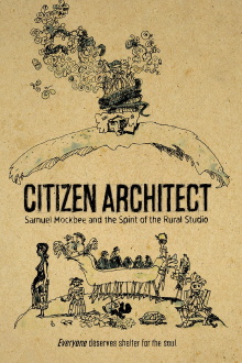 Citizen Architect: Samuel Mockbee and the Spirit of the Rural Studio Trailer
