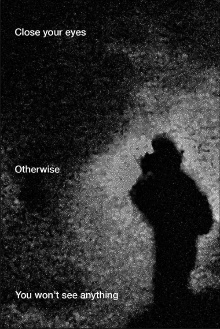 Close Your Eyes Otherwise You Won't See Anything Trailer