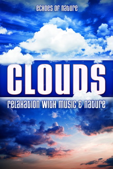 Clouds: Echoes of Nature Relaxation with Music & Nature Trailer