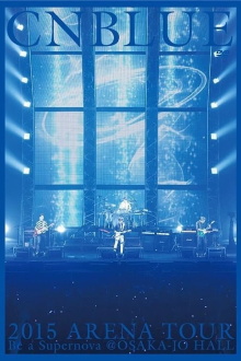 CNBLUE 2015 ARENA TOUR ～Be a Supernova～ Trailer