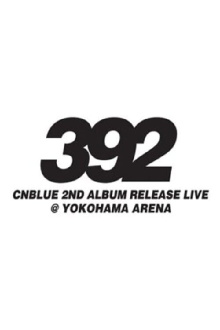 CNBLUE 2nd Album Release Live ～392～ Trailer