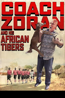 Coach Zoran and His African Tigers Trailer