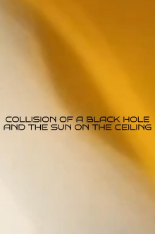 Collision of a black hole and the sun on the ceiling Trailer