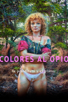 Colores al opio, la prostituta y el pintor Trailer