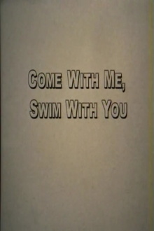 Come With Me, Swim With You Trailer