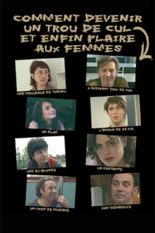 Comment devenir un trou de cul et enfin plaire aux femmes Trailer