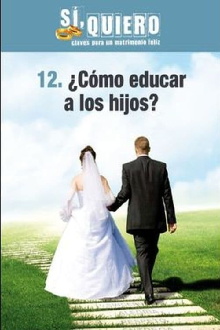 ¿Cómo educar a los hijos? (Si, quiero. Claves para un matrimonio feliz) Trailer