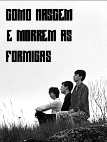 Como Nascem e Morrem as Formigas Trailer