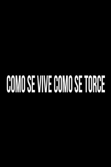 Como se Vive, Como se Torce Trailer