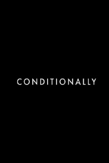 Conditionally Trailer