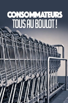 CONSOMMATEURS : TOUS AU BOULOT ! Trailer
