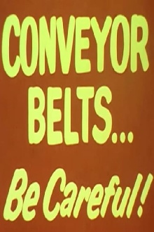 Conveyor Belts...Be Careful! Trailer