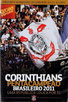 Corinthians Pentacampeão Brasileiro 2011 – Uma República Louca por Ti Trailer