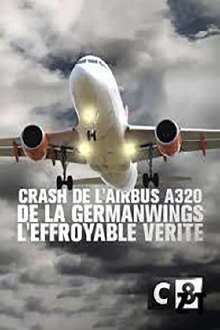 Crash de l'Airbus A320 de la Germanwings : L'effroyable vérité Trailer