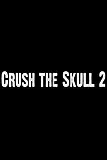 Crush the Skull 2 Trailer