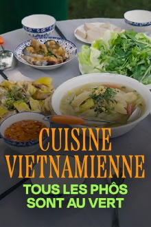 Cuisine vietnamienne : Tous les phôs sont au vert Trailer