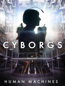 Cyborgs: Human Machines Trailer