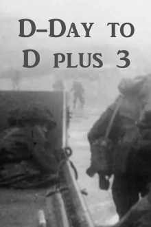 D-Day to D plus 3 SHAEF Documentary Trailer