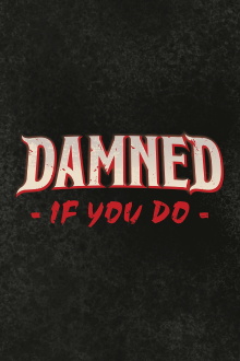 Damned If You Do Trailer