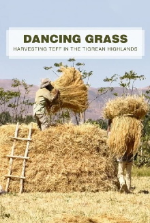 Dancing Grass: Harvesting Teff in the Tigrean Highlands Trailer