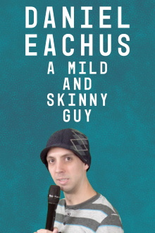Daniel Eachus: A Mild and Skinny Guy Trailer