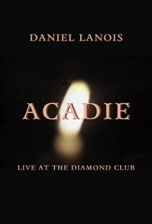 Daniel Lanois: Acadie Live at the Diamond Club Trailer