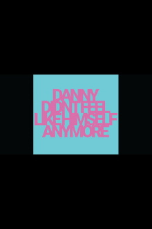 Danny Didn't Feel Like Himself Anymore Trailer