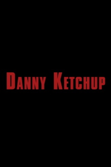 Danny Ketchup Trailer
