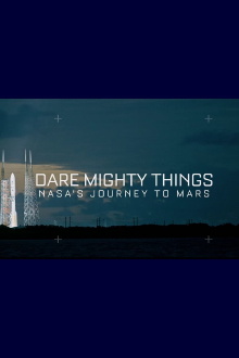 Dare Mighty Things: NASA's Journey To Mars Trailer