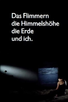 Das Flimmern - die Himmelshöhe - die Erde - und ich Trailer