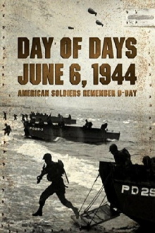 Day of Days: June 6, 1944 - American Soldiers Remember D-Day Trailer